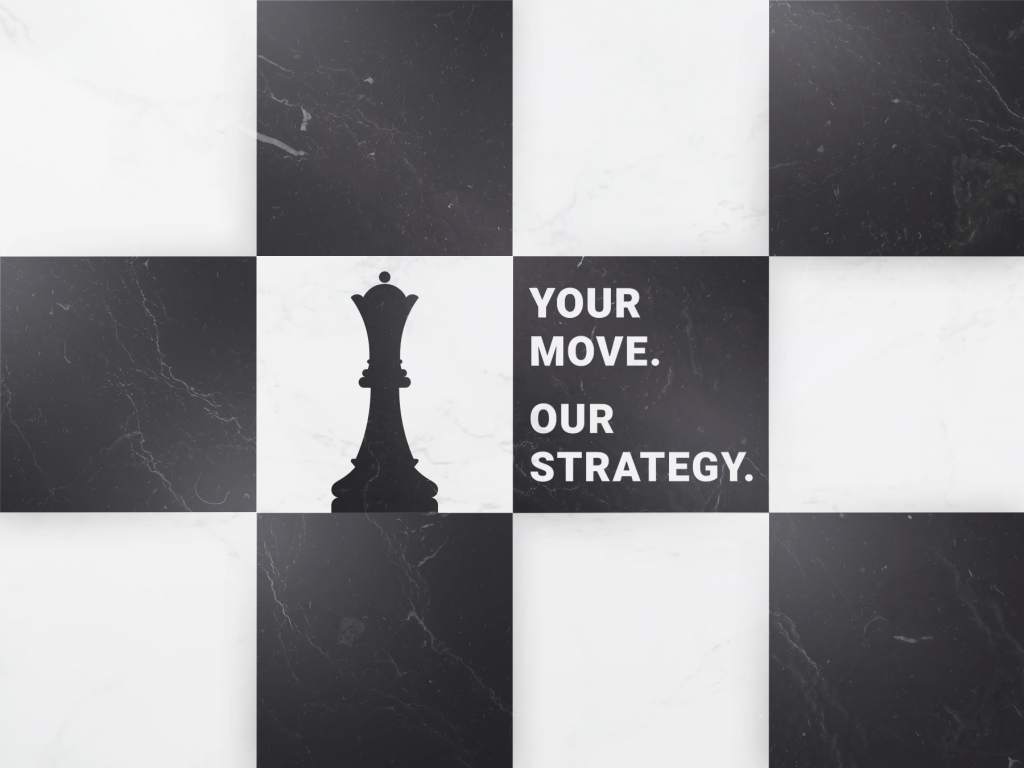 Your Move. Our Strategy.